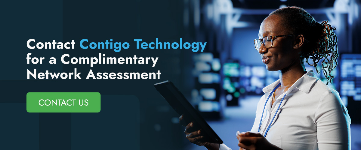 Contact Contigo Technology for a Complimentary Network Assessment